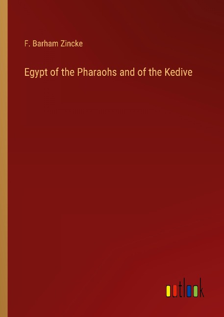 Egypt of the Pharaohs and of the Kedive
