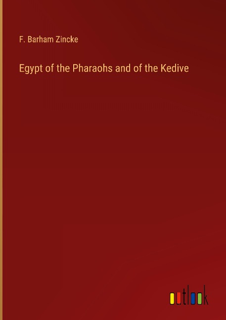 Egypt of the Pharaohs and of the Kedive