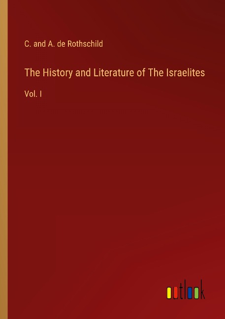 The History and Literature of The Israelites: Vol. I