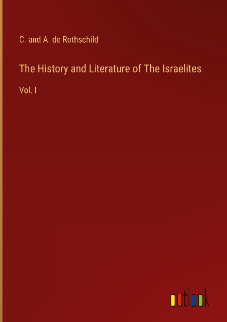 The History and Literature of The Israelites: Vol. I