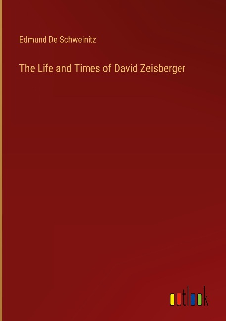 The Life and Times of David Zeisberger