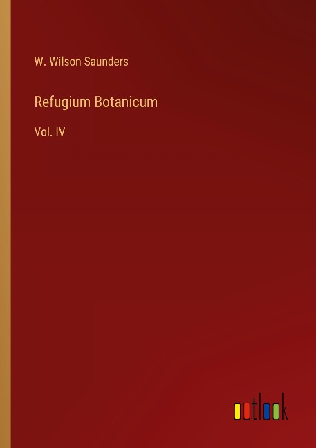 Refugium Botanicum: Vol. IV