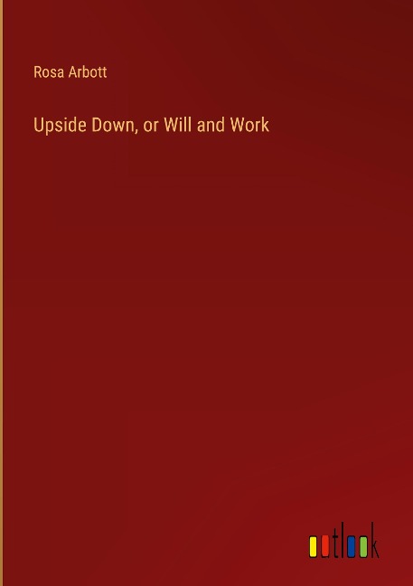 Upside Down, or Will and Work
