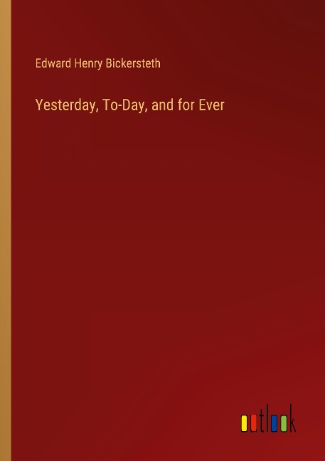 Yesterday, To-Day, and for Ever
