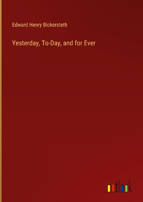 Yesterday, To-Day, and for Ever