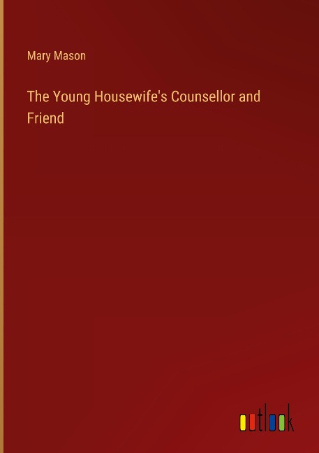 The Young Housewifes Counsellor and Friend