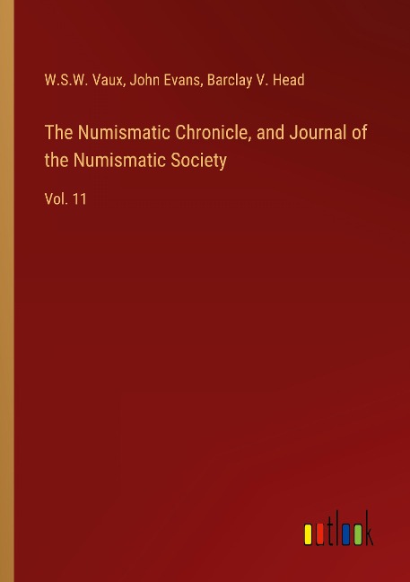 The Numismatic Chronicle, and Journal of the Numismatic Society: Vol. 11