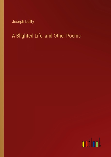 A Blighted Life, and Other Poems