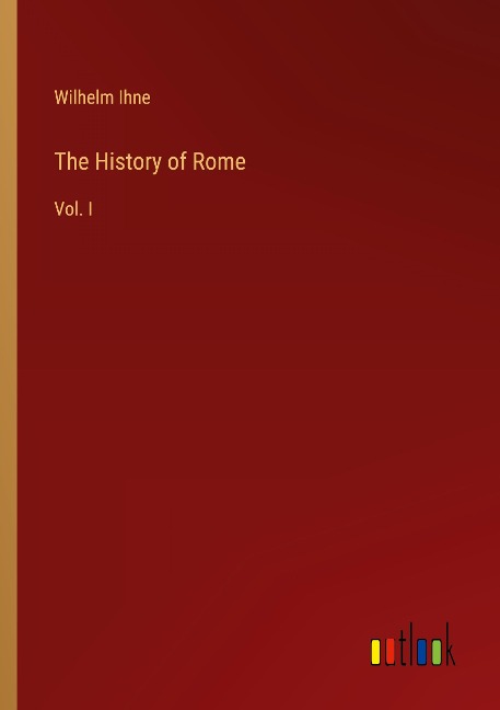 The History of Rome: Vol. I