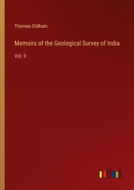 Memoirs of the Geological Survey of India: Vol. II