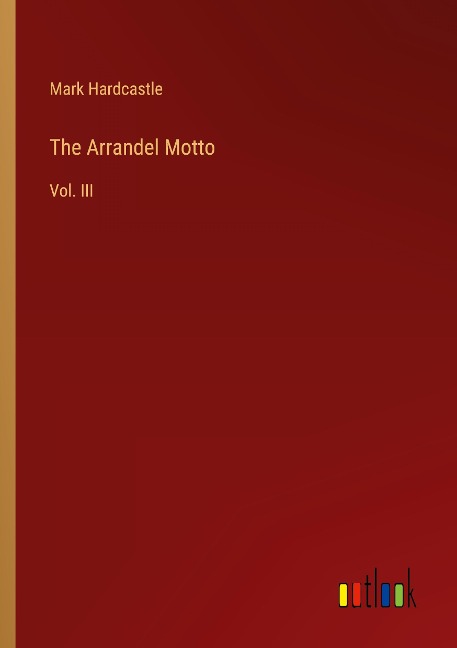 The Arrandel Motto: Vol. III