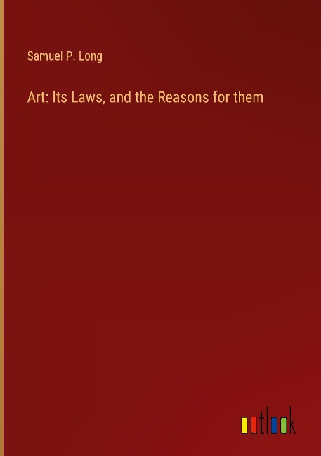 Art: Its Laws, and the Reasons for them
