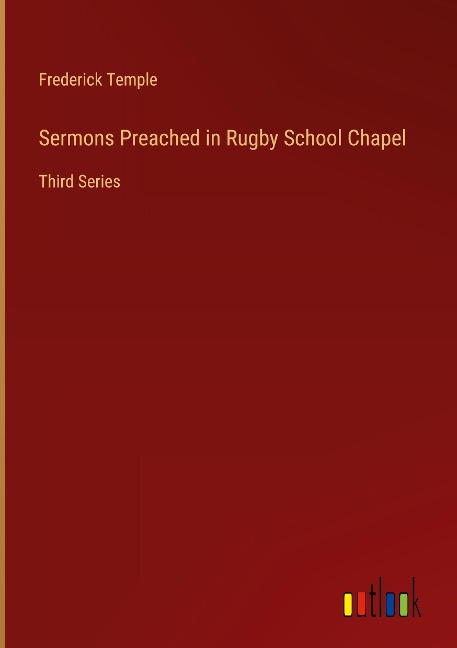 Sermons Preached in Rugby School Chapel: Third Series
