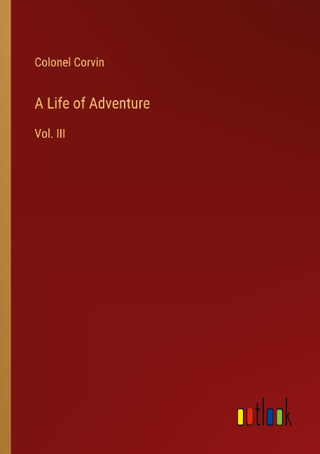 A Life of Adventure: Vol. III
