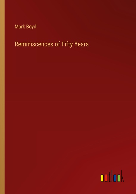 Reminiscences of Fifty Years