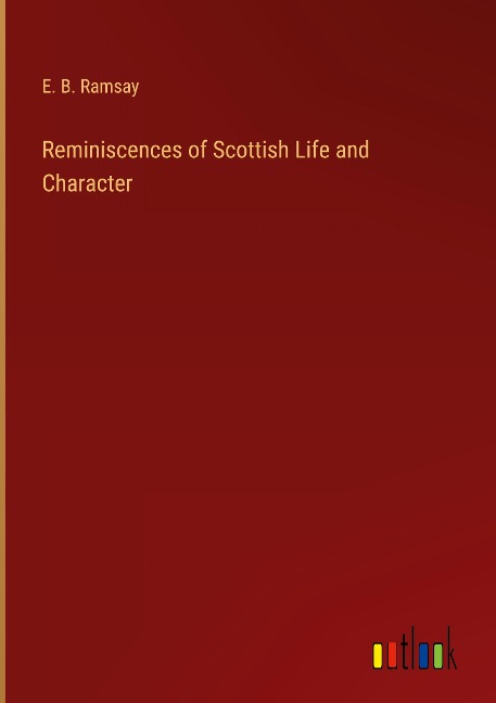 Reminiscences of Scottish Life and Character