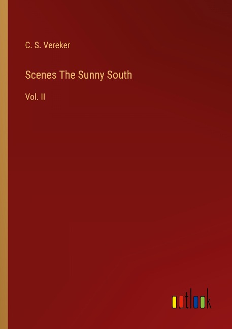 Scenes The Sunny South: Vol. II