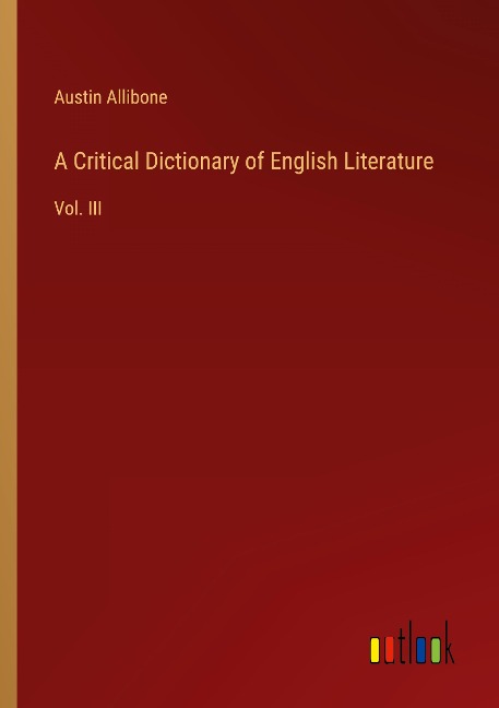A Critical Dictionary of English Literature: Vol. III