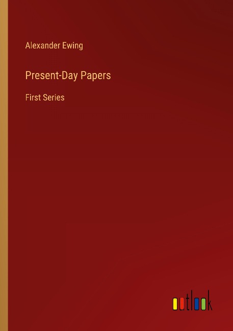 Present-Day Papers: First Series
