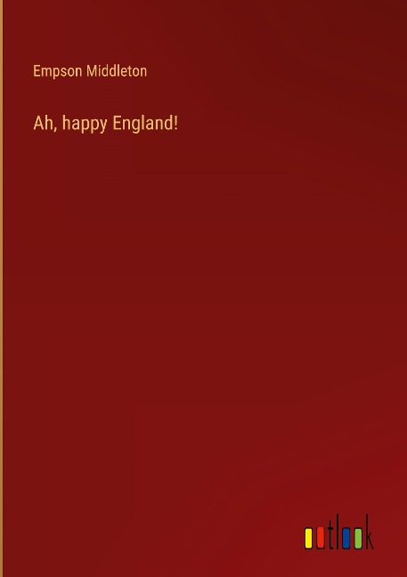 Ah, happy England!