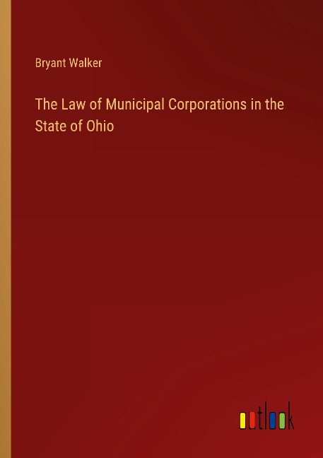 The Law of Municipal Corporations in the State of Ohio