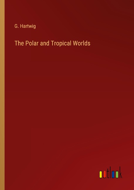The Polar and Tropical Worlds