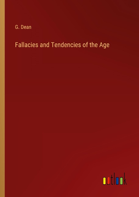 Fallacies and Tendencies of the Age