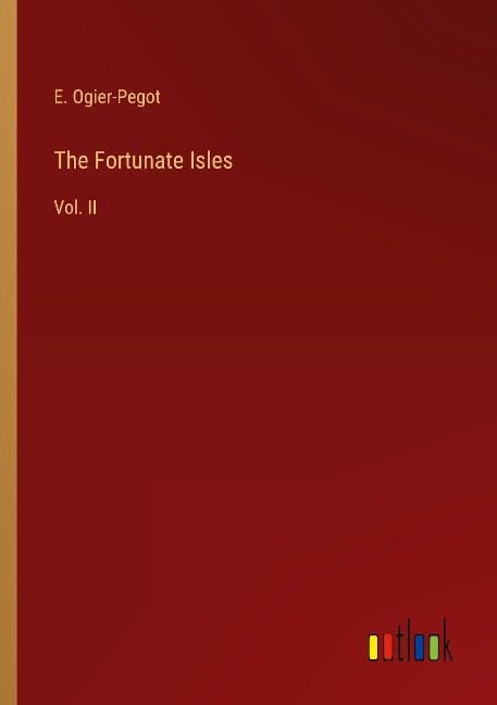 The Fortunate Isles: Vol. II