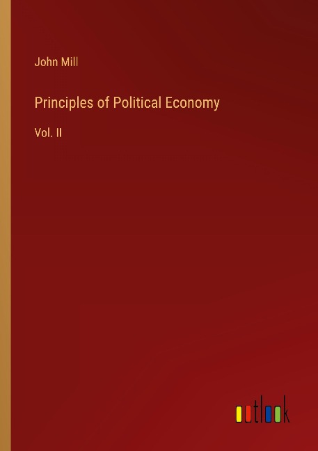Principles of Political Economy: Vol. II