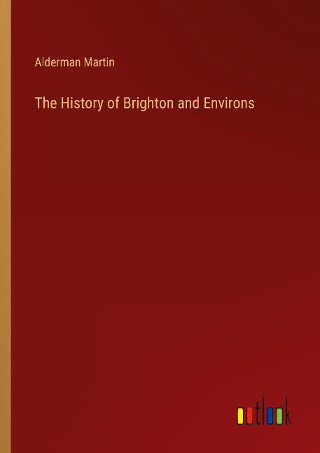 The History of Brighton and Environs