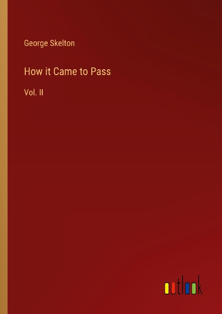 How it Came to Pass: Vol. II