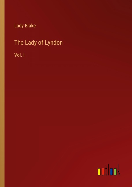 The Lady of Lyndon: Vol. I