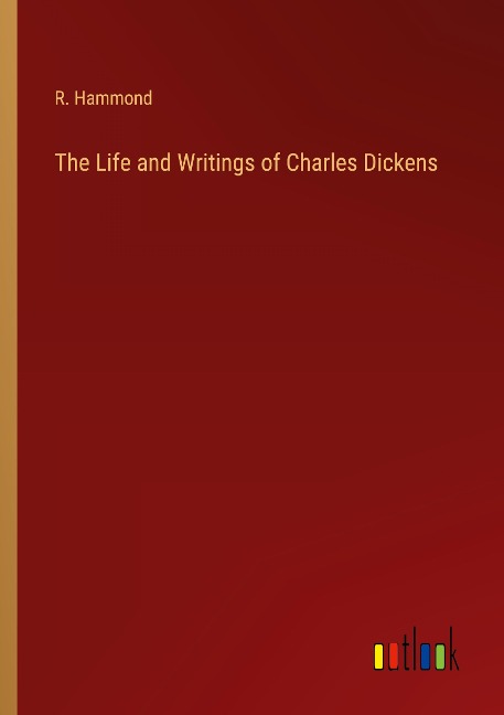 The Life and Writings of Charles Dickens