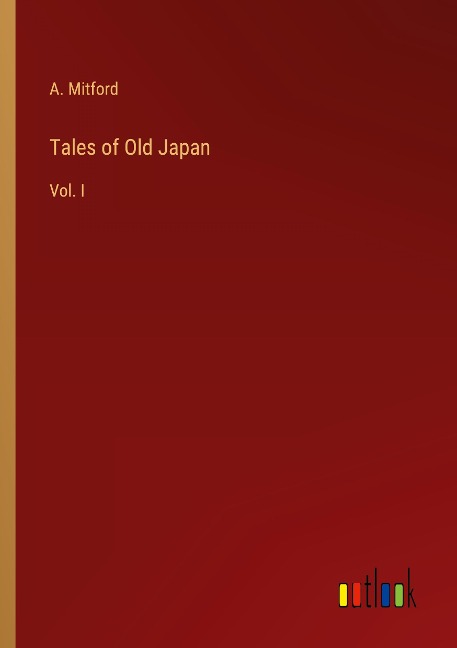 Tales of Old Japan: Vol. I