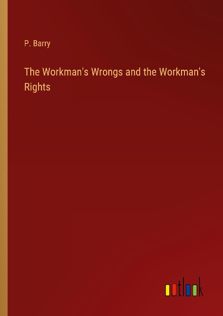 The Workmans Wrongs and the Workmans Rights