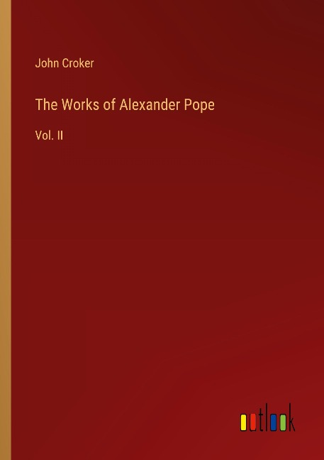 The Works of Alexander Pope: Vol. II