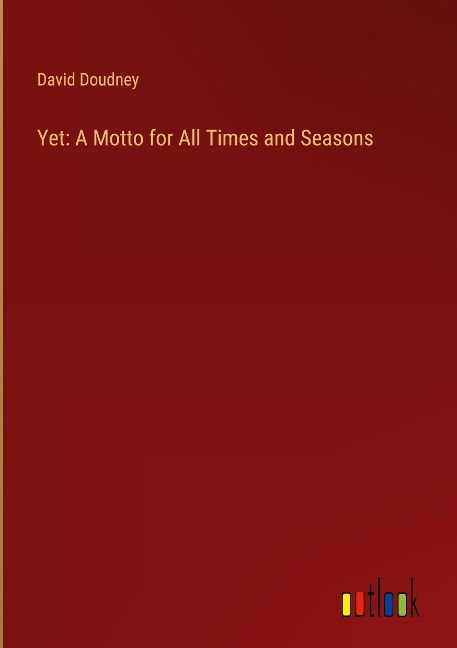 Yet: A Motto for All Times and Seasons