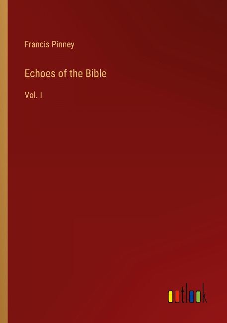 Echoes of the Bible: Vol. I