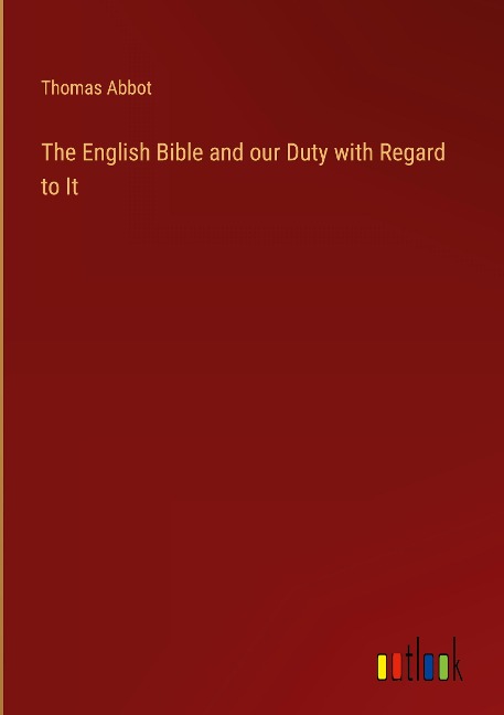 The English Bible and our Duty with Regard to It