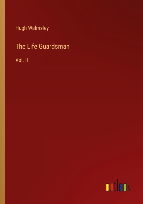 The Life Guardsman: Vol. II