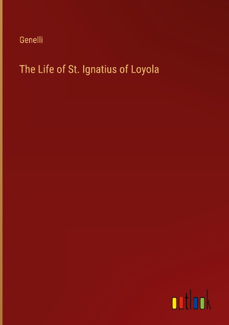 The Life of St. Ignatius of Loyola