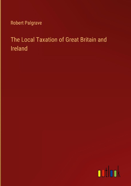 The Local Taxation of Great Britain and Ireland