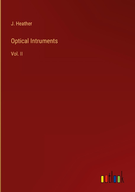 Optical Intruments: Vol. II