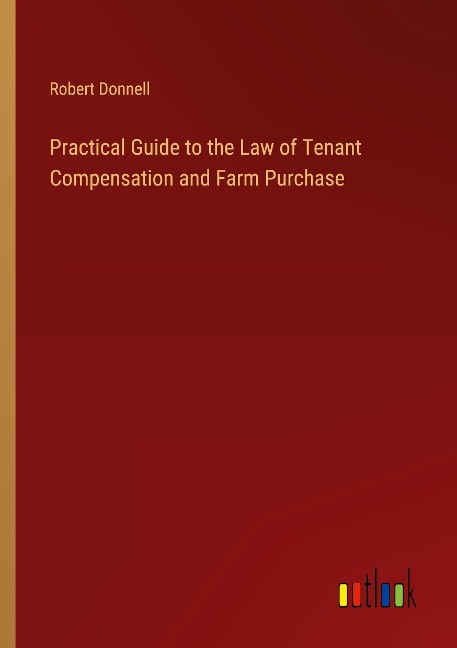 Practical Guide to the Law of Tenant Compensation and Farm Purchase