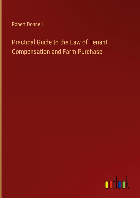 Practical Guide to the Law of Tenant Compensation and Farm Purchase