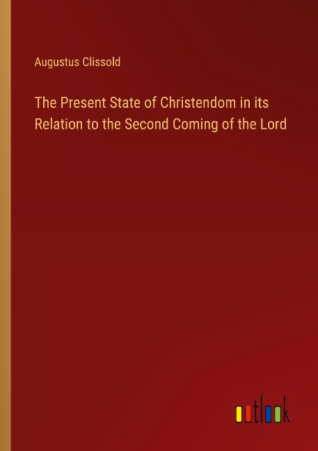 The Present State of Christendom in its Relation to the Second Coming of the Lord