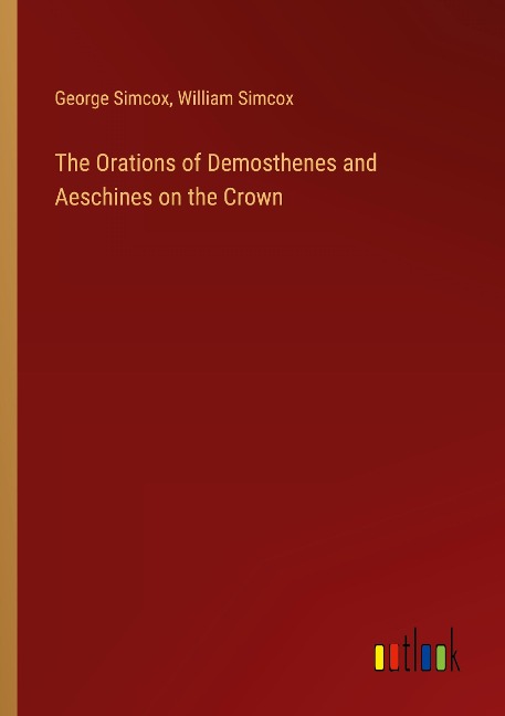 The Orations of Demosthenes and Aeschines on the Crown