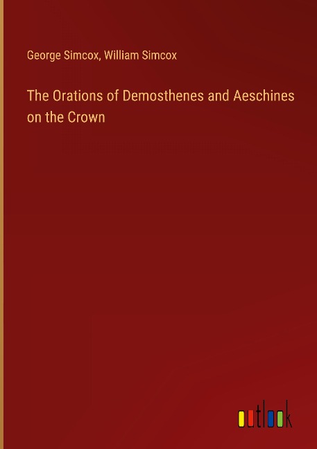 The Orations of Demosthenes and Aeschines on the Crown