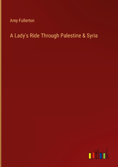 A Ladys Ride Through Palestine & Syria