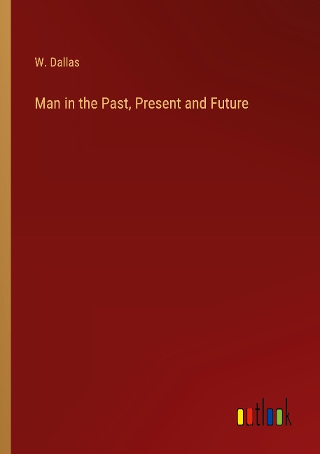 Man in the Past, Present and Future